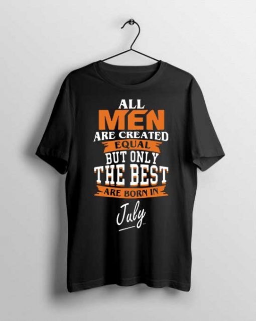 Best Men Are Born in July Unisex T-shirt