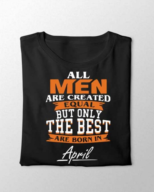 Best Men Are Born in April Unisex T-shirt
