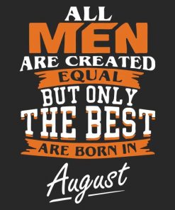 Best Men Are Born in August Unisex T-shirt