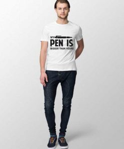 My Pen is Bigger Than Yours Men T-shirt