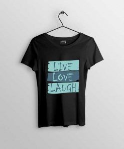 live love and laugh t shirt