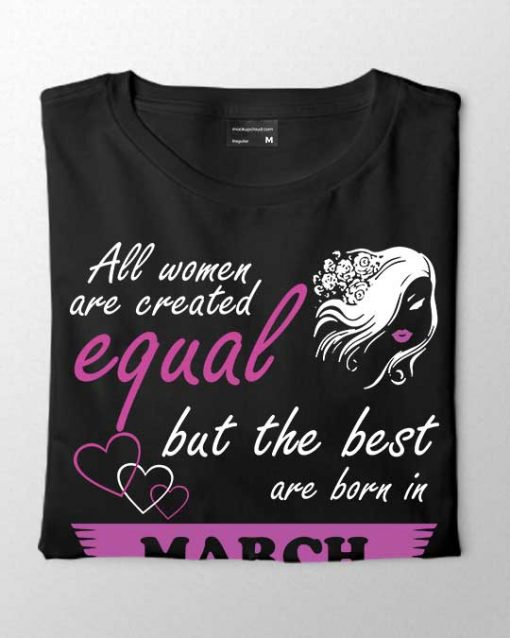 "Best Women Are Born In March" Unisex T-shirt