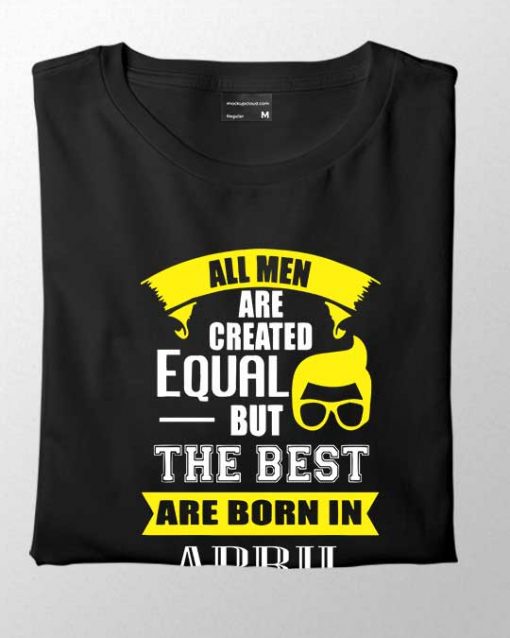 "Best Men Are Born in April" Stylish Hair Men's T-shirt