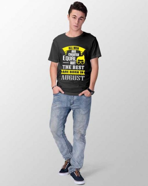 "Best Men Are Born in August" Unisex T-shirt