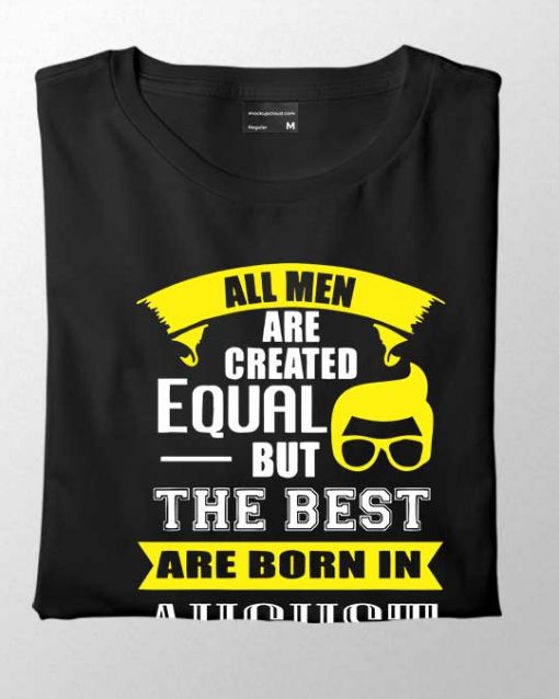 "Best Men Are Born in August" Unisex T-shirt