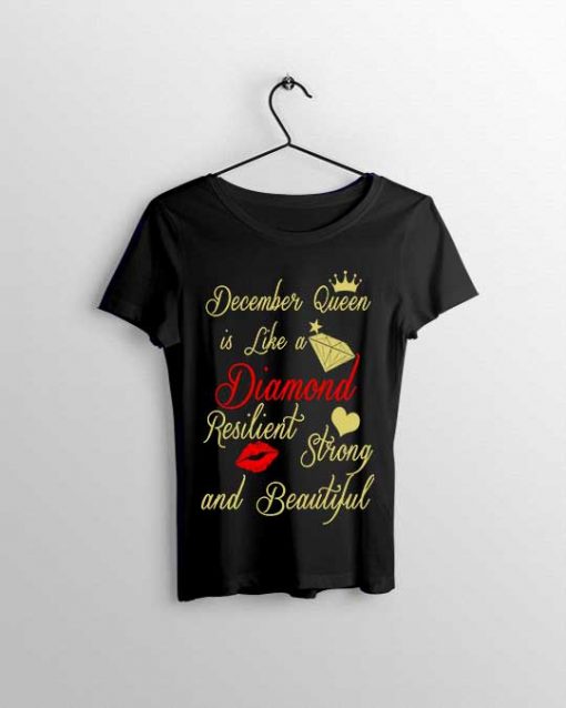 December Queen is Resilient, Strong and Beautiful Unisex T-shirt